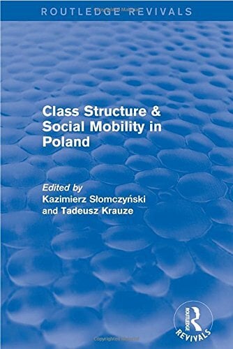 Class Structure and Social Mobility in Poland Class Structure and Social Mobility in Poland