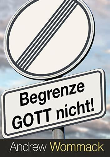 Begrenze Gott nicht