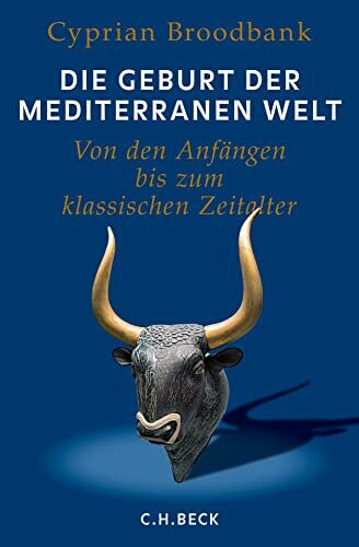 Die Geburt der mediterranen Welt: Von den Anfängen bis zum klassischen Zeitalter