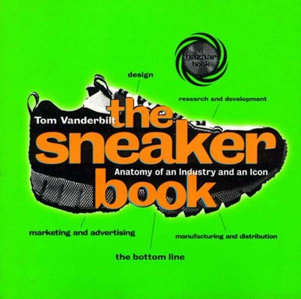 Sneaker Book: Anatomy of an Industry and an Icon (Bazaar Book)