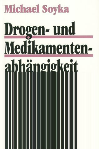 Drogen- und Medikamentenabhängigkeit: Unter Mitarb. v. M. Backmund, U. Preuss u. Ch. Schütz