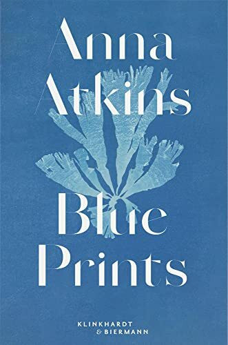 Anna Atkins: Blue Prints