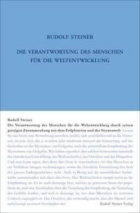 Die Verantwortung des Menschen für die Weltentwickelung durch seinen geistigen Zusammenhang mit dem Erdplaneten und der Sternenwelt