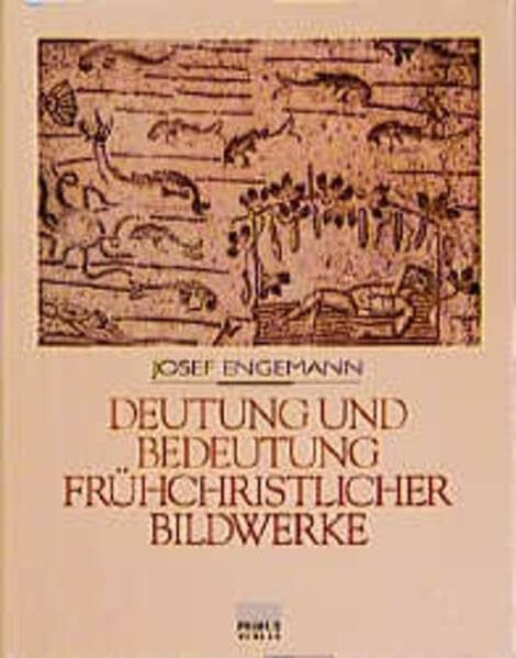 Deutung und Bedeutung frühchristlicher Bildwerke