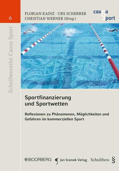 Sportfinanzierung und Sportwetten: Reflexionen zu Phänomenen, Möglichkeiten und Gefahren im kommerziellen Sport (Schriftenreihe Causa Sport)