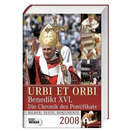 Urbi et Orbi 2008: Benedikt XVI. - Die Chronik des Pontifikats