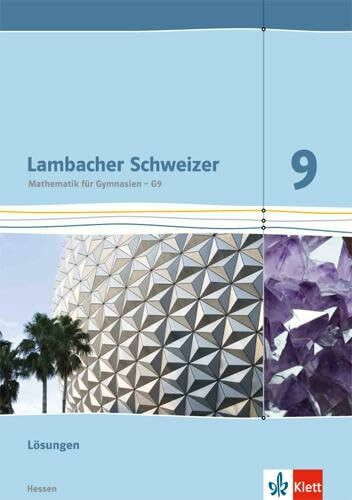 Lambacher Schweizer Mathematik 9 - G9. Ausgabe Hessen: Lösungen Klasse 9 (Lambacher Schweizer. Ausgabe für Hessen ab 2013)