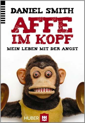 Affe im Kopf: Mein Leben mit der Angst