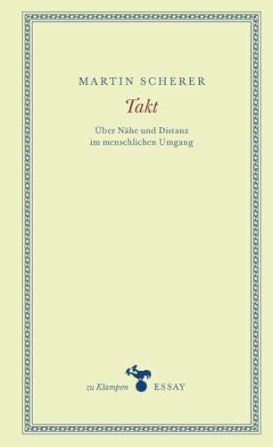 Takt: Über Nähe und Distanz im menschlichen Umgang (zu Klampen Essays)