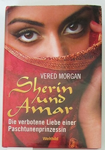 Sherin und Amar Die verbotene Liebe einer Paschtunenprinzessin