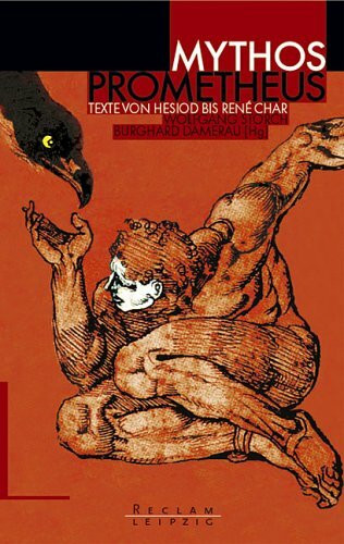 Mythos Prometheus: Texte von Hesiod bis René Char