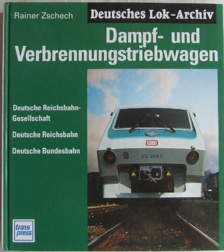 Dampf- und Verbrennungstriebwagen: Deutsche Reichsbahn-Gesellschaft, Deutsche Reichsbahn, Deutsche Bundesbahn (Deutsches Lok-Archiv)