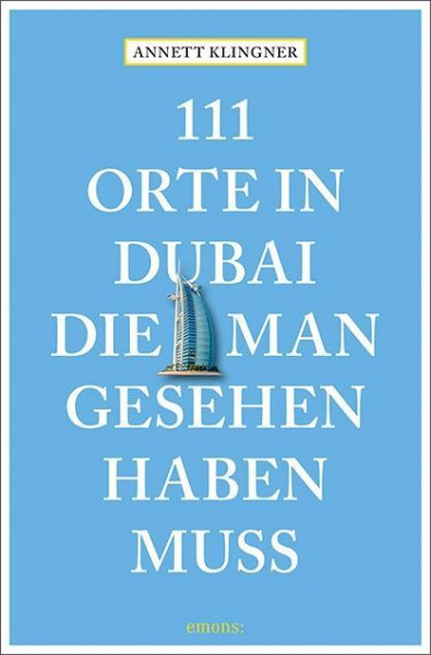 111 Orte in Dubai, die man gesehen haben muss