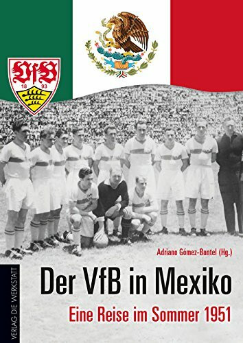 Der VfB in Mexiko: Eine Reise im Sommer 1951