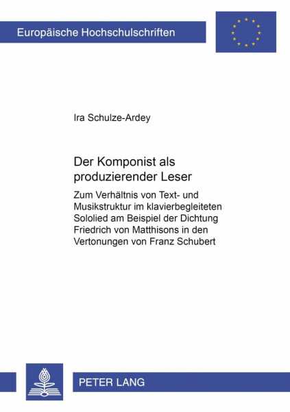 Der Komponist als «produzierender Leser»: Zum Verhältnis von Text- und Musikstruktur im klavierbegleiteten Sololied am Beispiel der Dichtung Friedrich ... Musicology / Série 36: Musicologie, Band 233)