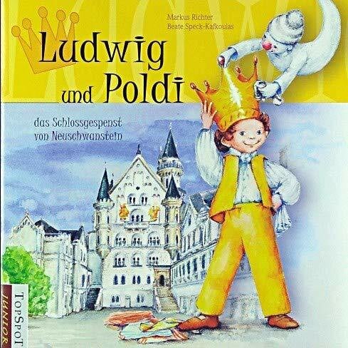 Ludwig und Poldi: - das Schlossgespenst von Neuschwanstein