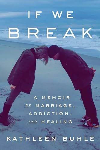 Crown If We Break, A Memoir Of Marriage, Addiction, And Healing