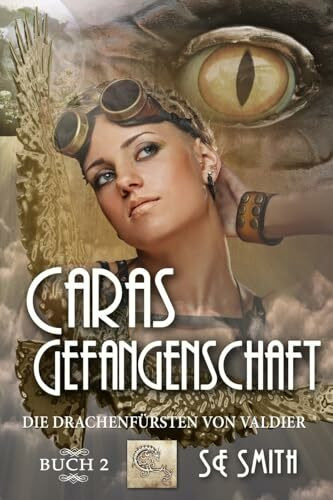 Caras Gefangenschaft: Die Drachenfürsten von Valdier Buch 2