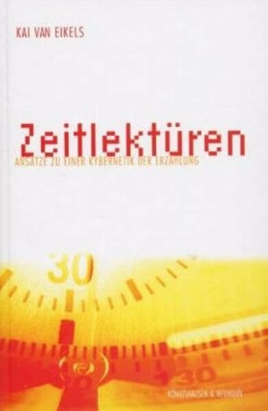 Zeitlektüren: Ansätze zu einer Kybernetik der Erzählung: Ansätze zu einer Kybernetik der Erzählung. Diss. (Epistemata - Würzburger wissenschaftliche Schriften. Reihe Literaturwissenschaft)