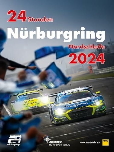 24 STUNDEN NÜRBURGRING NORDSCHLEIFE 2024 (Jahrbuch 24 Stunden Nürburgring Nordschleife)