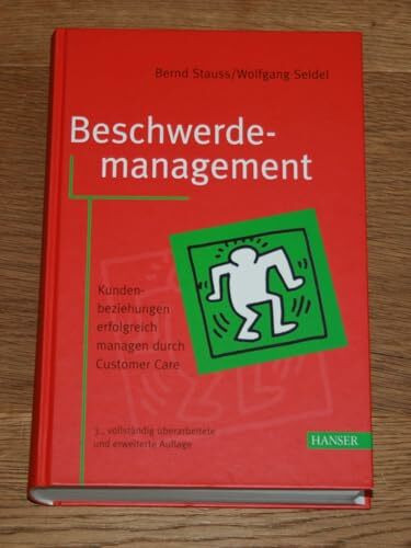 Beschwerdemanagement: Kundenbeziehungen erfolgreich managen durch Customer Care