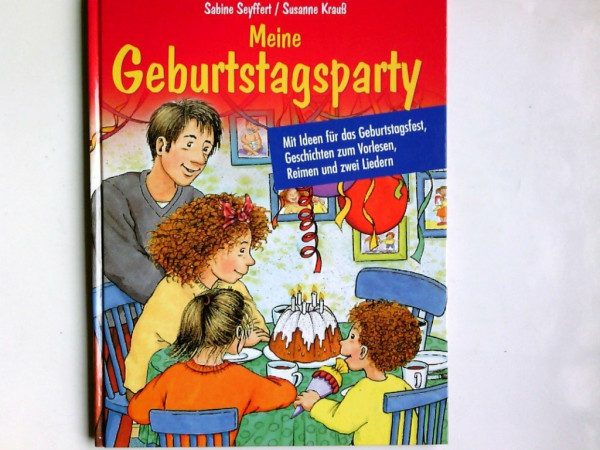 Meine Geburtstagsparty: Mit Ideen für das Geburtstagsfest, Geschichten zum Vorlesen, Reimen und zwei Liedern