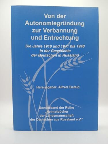 Von der Autonomiegründung zur Verbannung und Entrechtung. Die Jahre 1918 und 1941 bis 1948 in der Geschichte der Deutschen in Russland