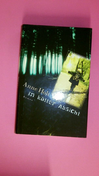 In kalter Absicht: Roman