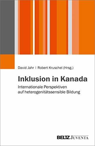 Inklusion in Kanada: Internationale Perspektiven auf heterogenitätssensible Bildung Inklusion in Kanada: Internationale Perspektiven auf heterogenitätssensible Bildung