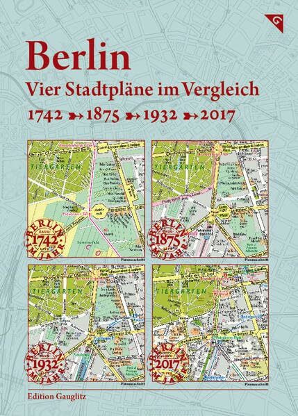 Berlin, Vier Stadtpläne im Vergleich, 1742, 1875, 1932, 2017: Kartonmappe 23 x 17 cm mit 4 Karte je 49 x 33 cm, gefalzt, eingeklebt, aufklappbar