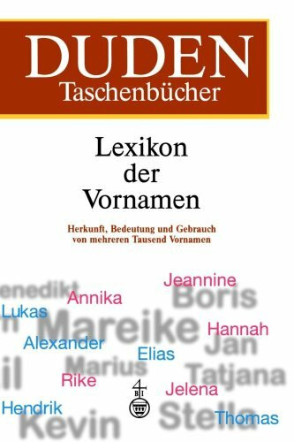 Duden Taschenbücher, Bd.4, Lexikon der Vornamen: Herkunft, Bedeutung und Gebrauch von über 6 000 Vornamen (Duden Namenbücher)