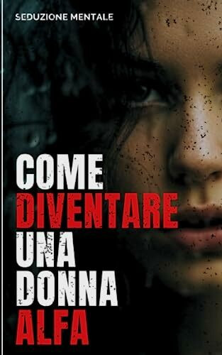 Come Diventare una Donna Alfa: Caratteristiche Vincenti per Sedurre gli Uomini