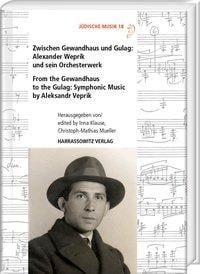 Zwischen Gewandhaus und Gulag: Alexander Weprik und sein Orchesterwerk