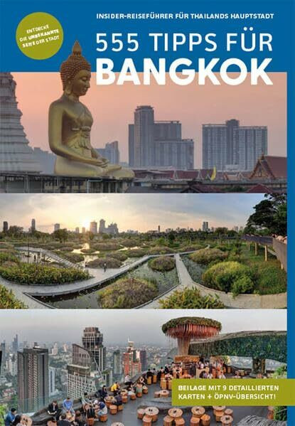 Bangkok Reiseführer: 555 Tipps für Bangkok. Sehenswürdigkeiten, Karten, Nachtleben & Geheimtipps (mit Beilage) (Faszination Südostasien Verlag): Insider-Reiseführer für Thailands Hauptstadt