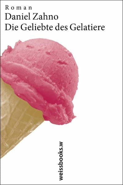 Die Geliebte des Gelatiere: Roman