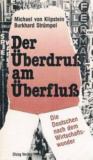 Der Überdruß am Überfluß. Die Deutschen nach dem Wirtschaftswunder