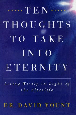 Ten Thoughts to Take into Eternity: Living Wisely in Light of the Afterlife