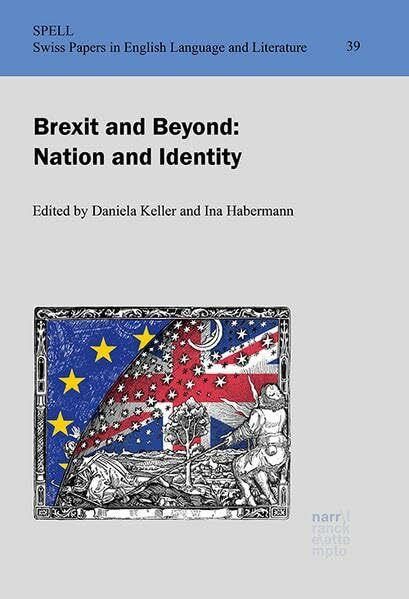 Brexit and Beyond: Nation and Identity (Swiss Papers in English Language and Literature (SPELL))