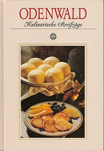 Odenwald Kulinarische Streifzüge: Mit 60 Rezepten