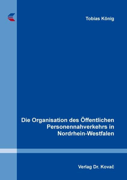 Die Organisation des Öffentlichen Personennahverkehrs in Nordrhein-Westfalen (Studien zum Planungs- und Verkehrsrecht)