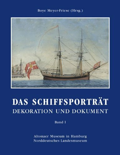 Das Schiffsporträt - Band 1: Dekoration und Dokument in drei Bänden