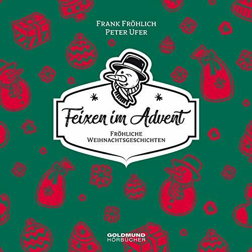 Feixen im Advent: Fröhliche Weihnachtsgeschichten mit Frank Fröhlich & Peter Ufer: Fröhliche Weihnachtsgeschichten - Autoren-Lesung mit Gitarren-Musik von Frank Fröhlich