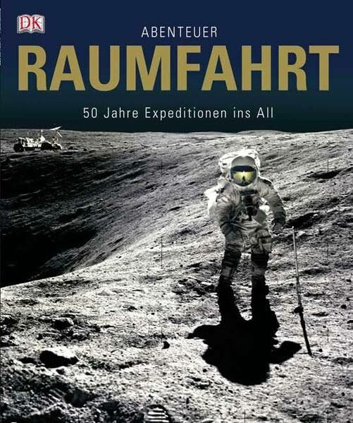 Abenteuer Raumfahrt: 50 Jahre Expeditionen ins All