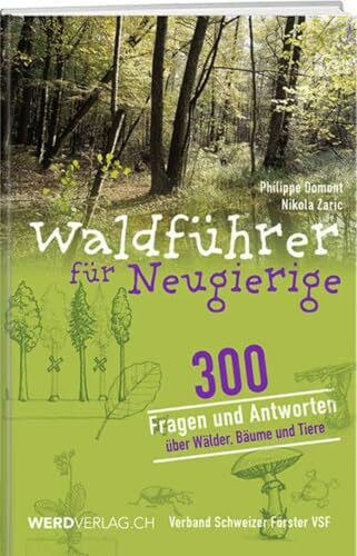 Waldführer für Neugierige: 300 Fragen und Antworten über Wälder, Bäume und Tiere