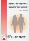 Manual der Impotenz: Erektions-, Ejakulations- und Hormonstörungen, Peniserkrankungen, weibliche Sexualstörungen