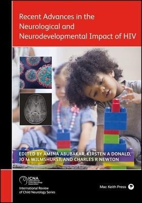 Recent Advances in the Neurological and Neurodevelopmental Impact of HIV Recent Advances in the Neurological and Neurodevelopmental Impact of HIV