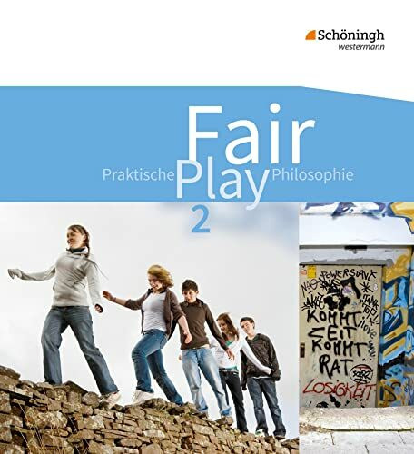 Fair Play - Lehrwerk für Praktische Philosophie in Nordrhein-Westfalen: Fair Play - Lehrwerk für den Unterricht im Fach Praktische Philosophie in Nordrhein-Westfalen: Schülerband 2: Schulbuch 2