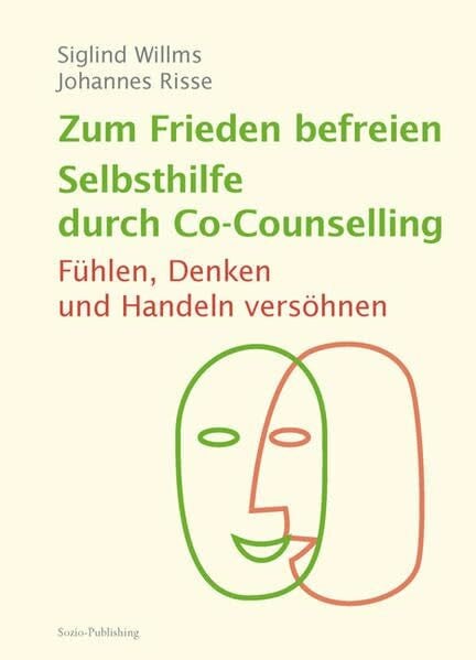 Zum Frieden befreien - Selbsthilfe durch Co-Counselling: Fühlen, Denken und Handeln versöhnen (Edition Sozio-Publishing)