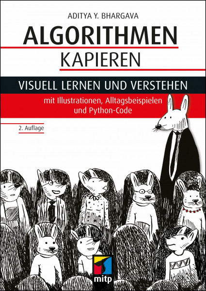 Algorithmen kapieren: Visuell lernen und verstehen mit Illustrationen, Alltagsbeispielen und Python-Code (mitp Professional)