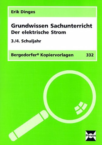 Grundwissen Sachunterricht / Der elektrische Strom: 3./4. Schuljahr (Bergedorfer Kopiervorlagen)